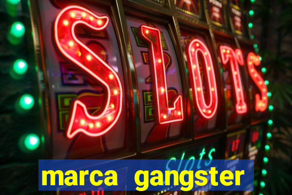 marca gangster significado marca gangster é boa